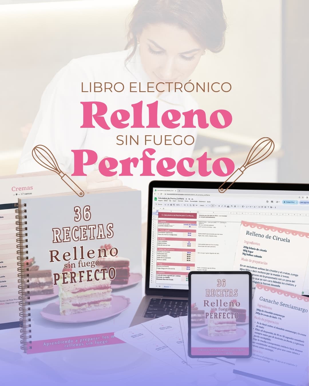 Libro Electrónico Relleno sin Fuego Perfecto: 36 recetas abiertas en laptop, tablet y celular, junto a hojas de recetas y etiquetas impresas, para reposteras y confiteras que venden desde casa